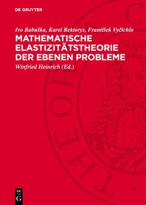 Ivo Babuska, Karel Rektorys, Frantisek Vyčichlo, Winfried Heinrich - Mathematische Elastizitätstheorie Der Ebenen Probleme, Inbunden