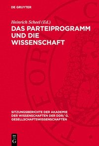 bokomslag Das Parteiprogramm Und Die Wissenschaft: Die Akademie Der Wissenschaften Der DDR Zum IX. Parteitag Der Sozialistischen Einheitspartei Deutschlands