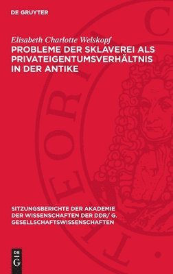 Probleme der Sklaverei als Privateigentumsverhältnis in der Antike 1