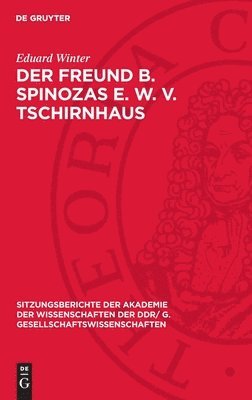 Der Freund B. Spinozas E. W. v. Tschirnhaus 1