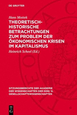 Hans Mottek, Heinrich Scheel - Theoretisch-Historische Betrachtungen Zum Problem Der Ökonomischen Krisen Im Kapitalismus, Inbunden