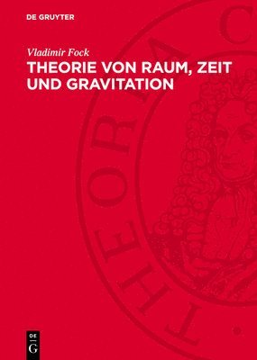 Vladimir Fock - Theorie Von Raum, Zeit Und Gravitation, Inbunden