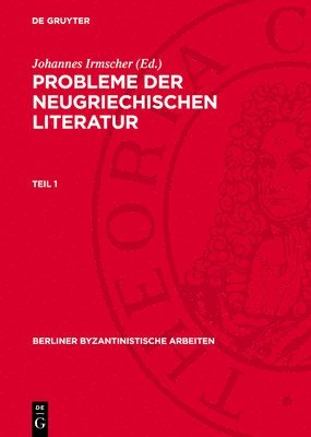 bokomslag Probleme der neugriechischen Literatur, Teil 1, Berliner Byzantinistische Arbeiten 14