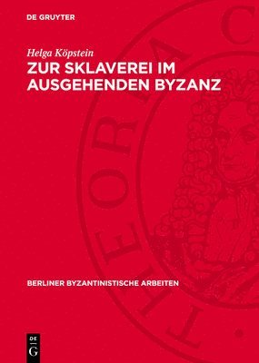 Helga Köpstein - Zur Sklaverei Im Ausgehenden Byzanz, Inbunden