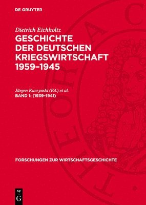 bokomslag Geschichte der Deutschen Kriegswirtschaft 1959-1945, Band 1, Forschungen zur Wirtschaftsgeschichte (1939-1941)