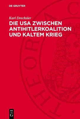 bokomslag Die USA Zwischen Antihitlerkoalition Und Kaltem Krieg