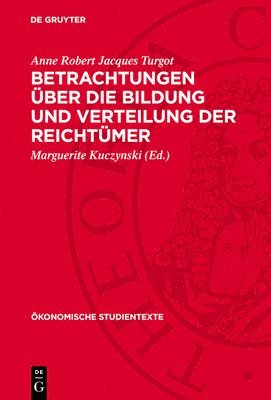 bokomslag Betrachtungen Über Die Bildung Und Verteilung Der Reichtümer: Veröffentlicht Anlässlich Der 200. Wiederkehr Des Todestages Turgots Am 18. März 1981