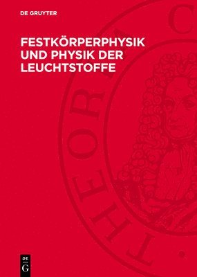 Paul Görlich, Henry Ortmann, . . . Physikalische Gesellschaft in der Deutschen Demokratischen Republik - Festkörperphysik Und Physik Der Leuchtstoffe, Inbunden