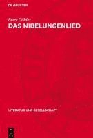 bokomslag Das Nibelungenlied: Erzählweise, Figuren, Weltanschauung, Literaturgeschichtliches Umfeld