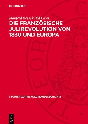Manfred Kossok, Werner Loch - Die Französische Julirevolution Von 1830 Und Europa, Inbunden