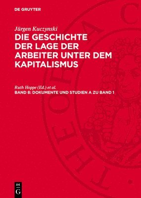 bokomslag Die Geschichte der Lage der Arbeiter unter dem Kapitalismus, Band 8, Dokumente und Studien A zu Band 1