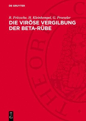 R Fritzsche, H Kleinhempel, G Proeseler - Die Viröse Vergilbung Der Beta-Rübe, Inbunden