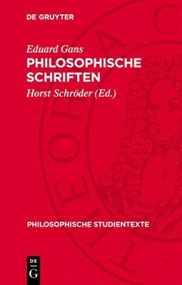 Eduard Gans, Horst Schröder - Philosophische Schriften, Inbunden