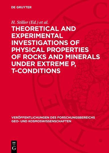 H. Stiller, P. Volarovich - Theoretical and Experimental Investigations of Physical Properties of Rocks and Minerals under Extreme p, T-conditions, Inbunden