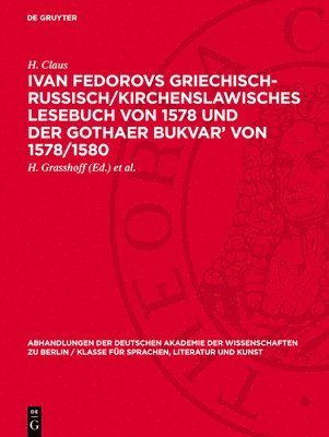 Ivan Fedorovs Griechisch-Russisch/Kirchenslawisches Lesebuch Von 1578 Und Der Gothaer Bukvar' Von 1578/1580: Zur Geschichte Der Deutschen Besitzer Des 1