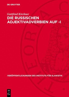 Gottfried Kirchner - Die Russischen Adjektivadverbien Auf -I, Inbunden