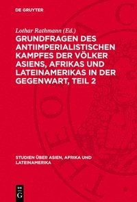 bokomslag Grundfragen Des Antiimperialistischen Kampfes Der Völker Asiens, Afrikas Und Lateinamerikas in Der Gegenwart, Teil 2