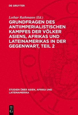 bokomslag Grundfragen Des Antiimperialistischen Kampfes Der Völker Asiens, Afrikas Und Lateinamerikas in Der Gegenwart, Teil 2