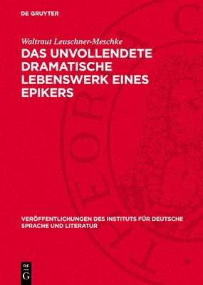 bokomslag Das Unvollendete Dramatische Lebenswerk Eines Epikers: Otto Ludwigs Dichterische Gestaltungen Und Gestaltungsabsichten Des Agnes-Bernauer-Stoffes