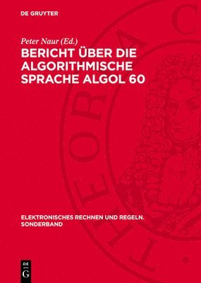 bokomslag Bericht Über Die Algorithmische Sprache ALGOL 60: Zur Erinnerung an William Turanski