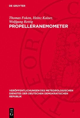 bokomslag Propelleranemometer: Überblick Und Spezielle Entwicklungen Am Meteorologischen Hauptobservatorium Potsdam Des Meteorologischen Dienstes Der DDR