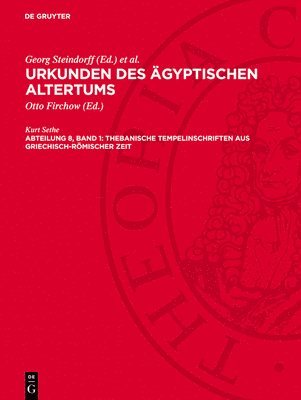 Kurt Sethe, Otto Firchow - Urkunden Des Ägyptischen Altertumsabteilung 8: Thebanische Tempelinschriften Aus Griechisch-Römischer Zeit., Inbunden