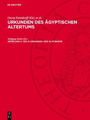 bokomslag Urkunden des ägyptischen Altertums, Abteilung 4, Teil 6, Urkunden. der 18. Dynastie