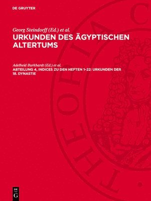 bokomslag Urkunden des ägyptischen Altertums, Abteilung 4, Indices zu den Heften 1-22, Urkunden der 18. Dynastie