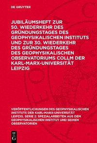 bokomslag Jubiläumsheft zur 50. Wiederkehr des Gründungstages des Geophysikalischen Instituts und zur 30. Wiederkehr des Gründungstages des Geophysikalischen Ob