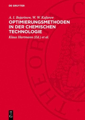 A I Bojarinow, W W Kafarow, Klaus Hartmann, Wolfgang Schäfer - Optimierungsmethoden in Der Chemischen Technologie, Inbunden