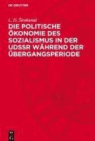 bokomslag Die Politische Ökonomie Des Sozialismus in Der Udssr Während Der Übergangsperiode: Methodologische Probleme