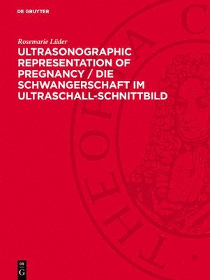 Hans Bayer, Peter Prenzlau, Rüdiger Schulte, Rosemarie Lüder - Ultrasonographic Representation of Pregnancy / Die Schwangerschaft Im Ultraschall-Schnittbild, Inbunden