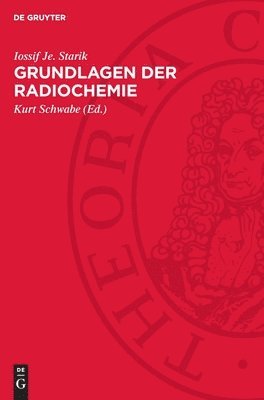 Iossif Je Starik, Iossif Je. Starik, Kurt Schwabe - Grundlagen der Radiochemie, Inbunden