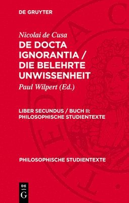 Nicolai de Cusa, Paul Wilpert - Philosophische Studientexte De docta ignorantia / Die belehrte Unwissenheit, Inbunden