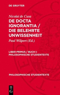 Nicolai de Cusa, Paul Wilpert - Philosophische Studientexte De docta ignorantia / Die belehrte Unwissenheit, Inbunden