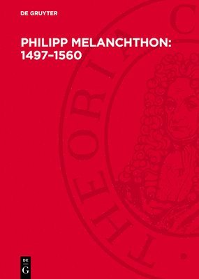 . . . Melanchthon-Komitee der Deutschen Demokratischen Republik - Philipp Melanchthon: 1497-1560: Humanist, Reformator, Praeceptor Germaniae, Inbunden