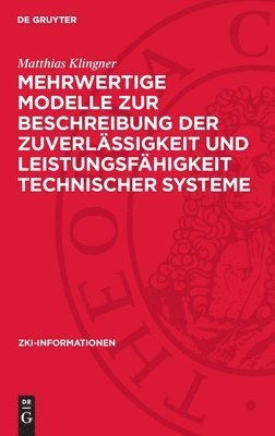 Mehrwertige Modelle Zur Beschreibung Der Zuverlässigkeit Und Leistungsfähigkeit Technischer Systeme 1