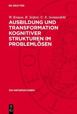 W Krause, R Seifert, U E Sommerfeld - Ausbildung und Transformation kognitiver Strukturen im Problemlösen, Inbunden