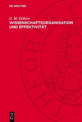 G M Dobrov - Wissenschaftsorganisation und Effektivität, Inbunden