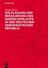 bokomslag Die Planung Und Regulierung Des Bargeldumlaufs in Der Deutschen Demokratischen Republik