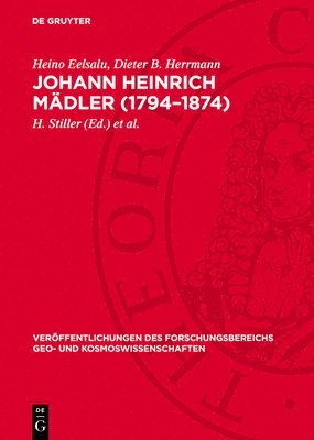 Heino Eelsalu, Dieter B Herrmann, H Stiller, H -J Treder - Johann Heinrich Mädler (1794-1874), Inbunden