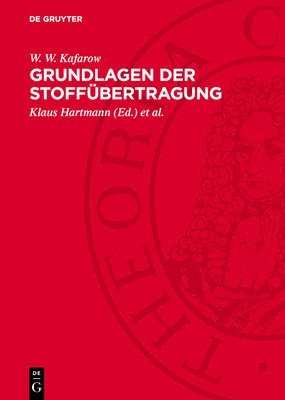 W W Kafarow, Klaus Hartmann, Ernst-Otto Reher - Grundlagen der Stoffübertragung, Inbunden