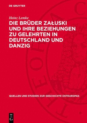 bokomslag Die Brüder Zaluski Und Ihre Beziehungen Zu Gelehrten in Deutschland Und Danzig: Studien Zur Polnischen Frühaufklärung