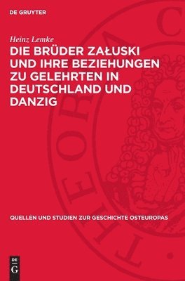 Die Brüder Zaluski Und Ihre Beziehungen Zu Gelehrten in Deutschland Und Danzig: Studien Zur Polnischen Frühaufklärung