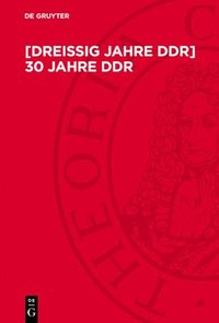 bokomslag [Dreißig Jahre Ddr] 30 Jahre DDR: Kämpfe, Erfolge, Erfahrungen. Beiträge Der Zentralen Wissenschaftlichen Konferenz Der Historiker Zur Geschichte Der