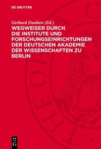 bokomslag Wegweiser durch die Institute und Forschungseinrichtungen der Deutschen Akademie der Wissenschaften zu Berlin