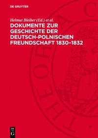 bokomslag Dokumente zur Geschichte der deutsch-polnischen Freundschaft 1830-1832