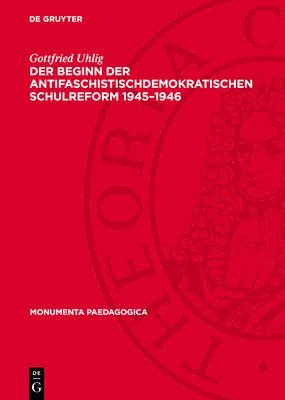 bokomslag Der Beginn der antifaschistischdemokratischen Schulreform 1945-1946