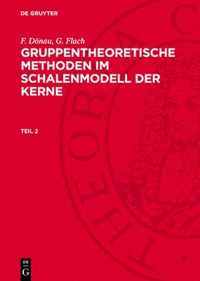 F. Dönau, G. Flach - Gruppentheoretische Methoden im Schalenmodell der Kerne, Inbunden