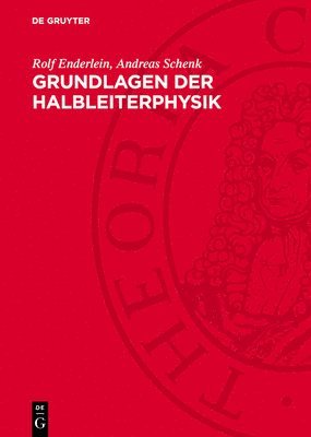 Rolf Enderlein, Andreas Schenk - Grundlagen der Halbleiterphysik, Inbunden